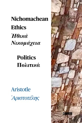 Nichomachean Ethics - Politics: Bilingual Ancient Greek -English
